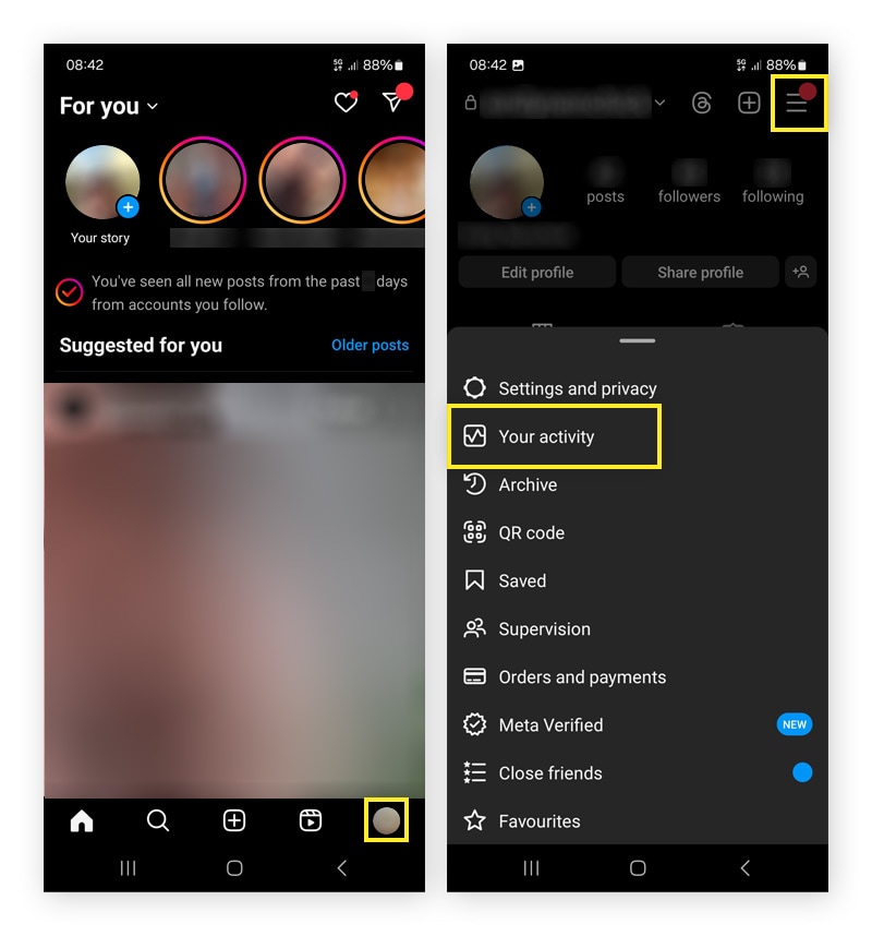 Tap your profile picture, the three lines in the top right, and Your activity.